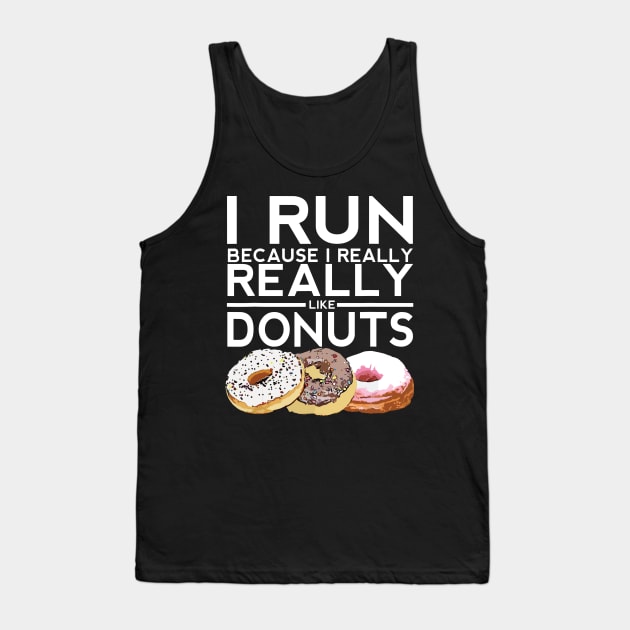 I Run Because I Like Donuts Tank Top by Aratack Kinder